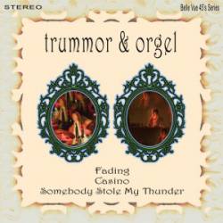 Trummor And Orgel : Fading - Casino - Somebody Stole My Thunder